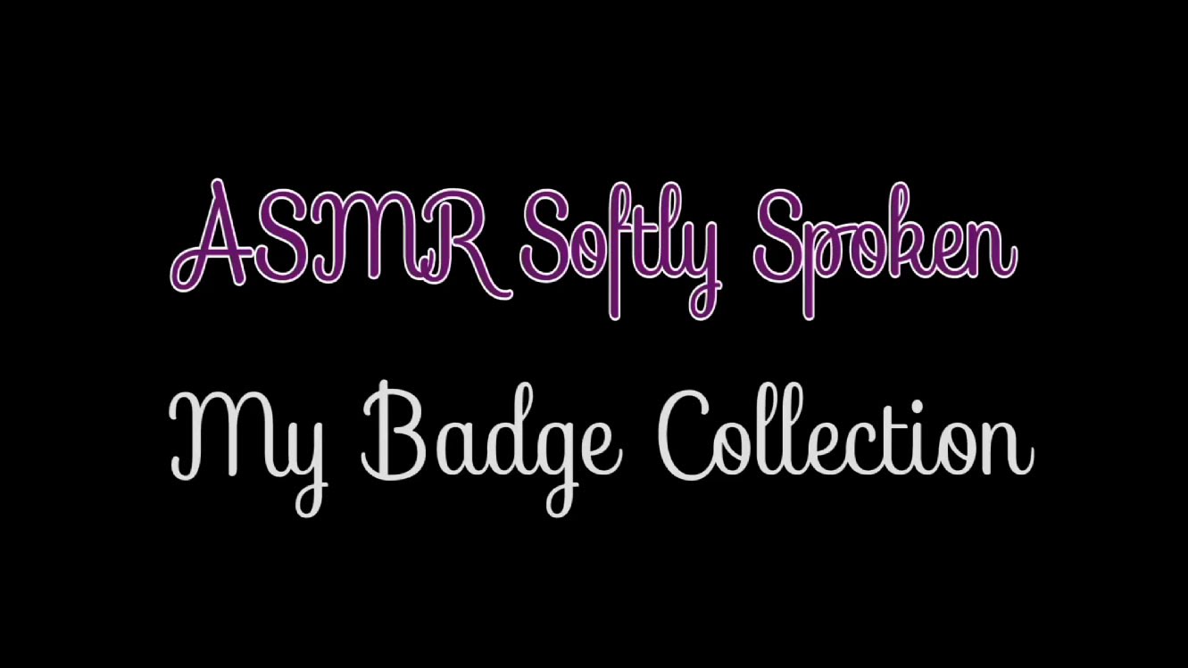 ASMR: My Badge Collection – Softly Spoken