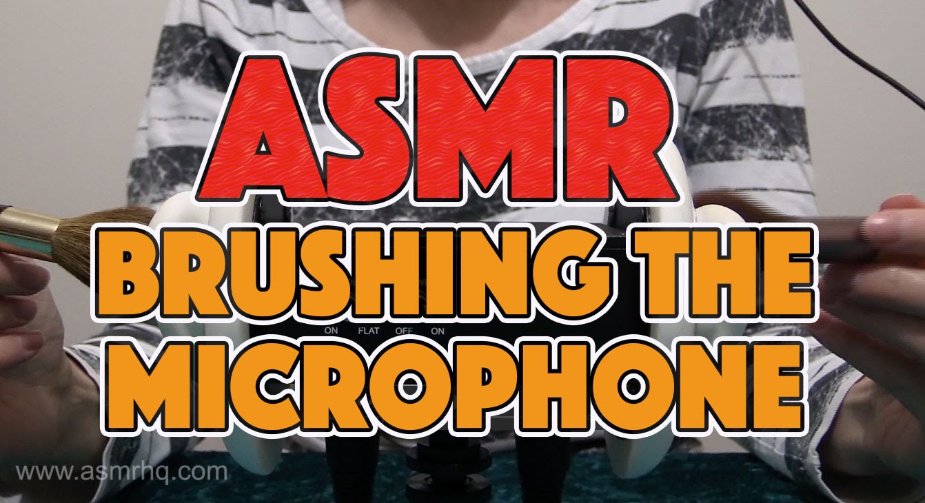 ASMR: 30 Days of Tingles – Day 25 – Brushing the Microphone